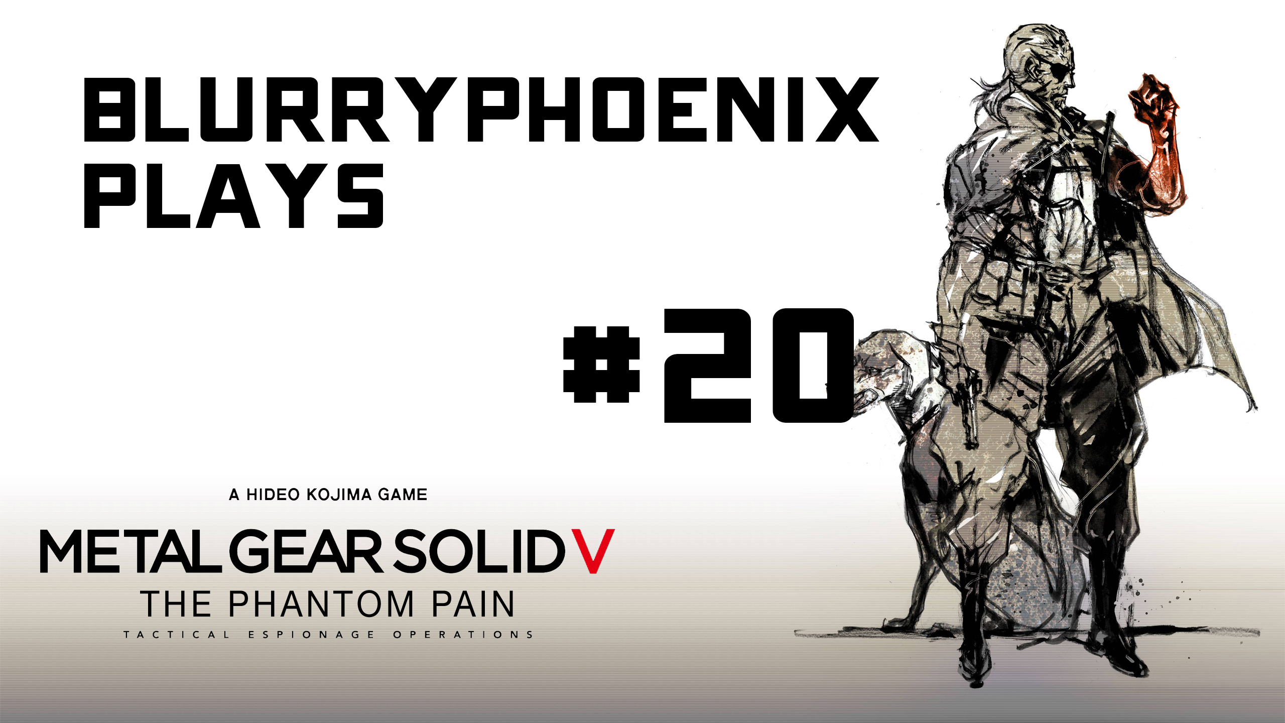 BlurryPhoenix Streams: Metal Gear Solid V (Pt. 20)