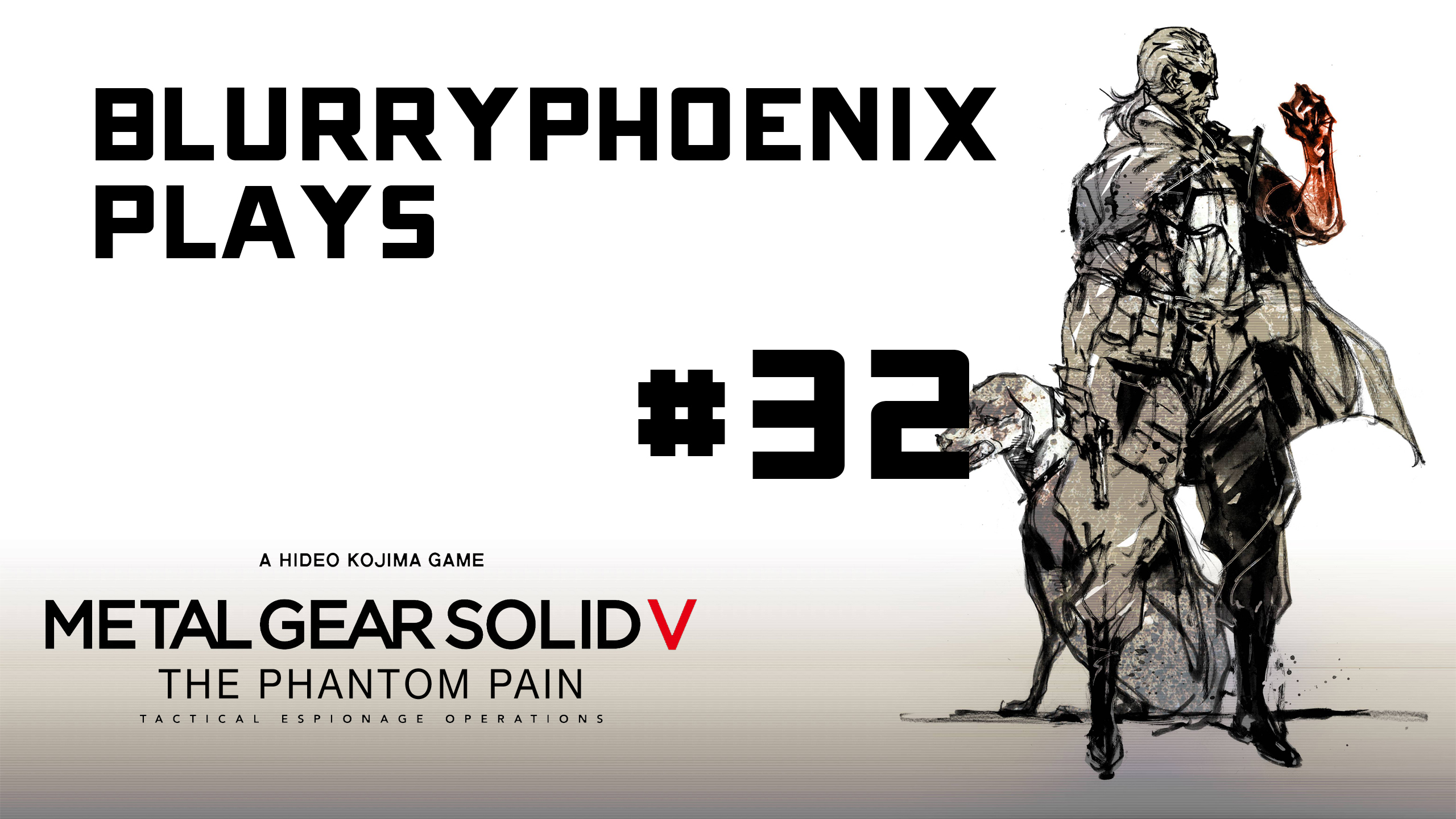 BlurryPhoenix Streams: Metal Gear Solid V (Pt. 32)