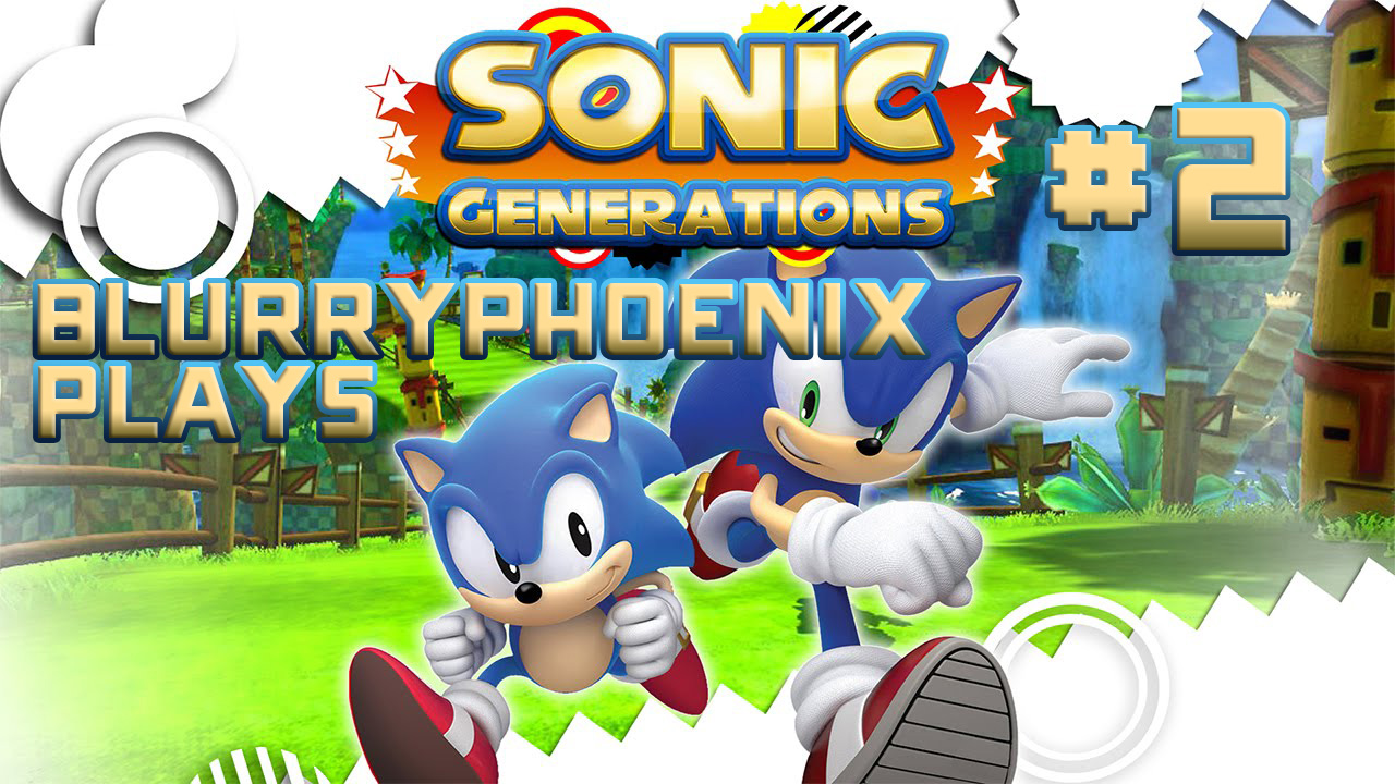 BlurryPhoenix Streams: Sonic Generations (Pt. 2)
