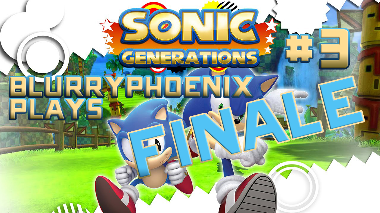 BlurryPhoenix Streams: Sonic Generations (Pt. 3)