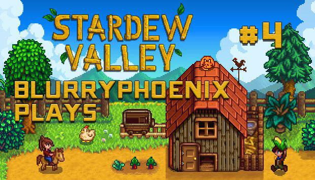BlurryPhoenix Streams: Stardew Valley (Pt. 4)