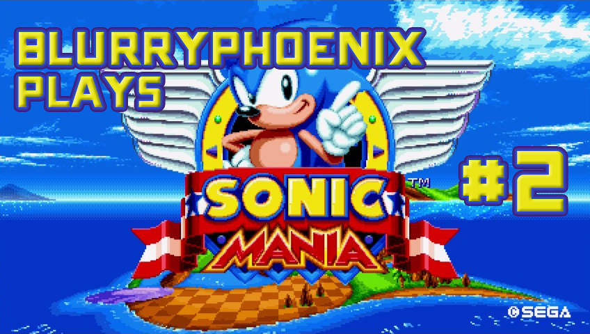 BlurryPhoenix Streams: Sonic Mania (Pt. 2)