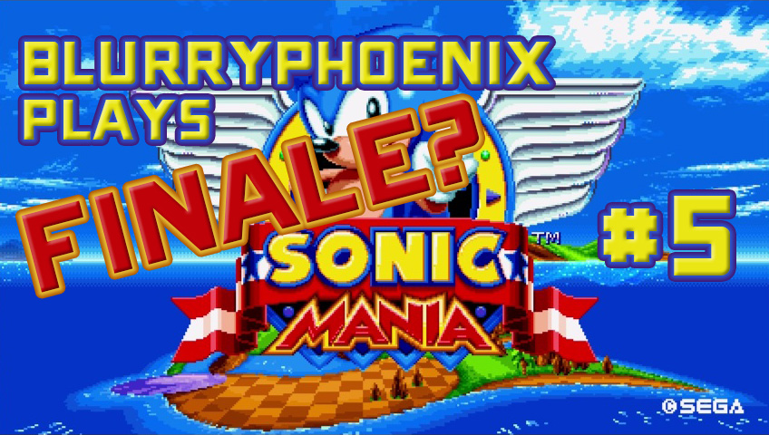 BlurryPhoenix Streams: Sonic Mania (Pt. 5)