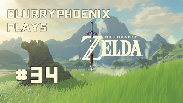 BlurryPhoenix Streams: Legend of Zelda – Breath of the Wild (pt. 34)
